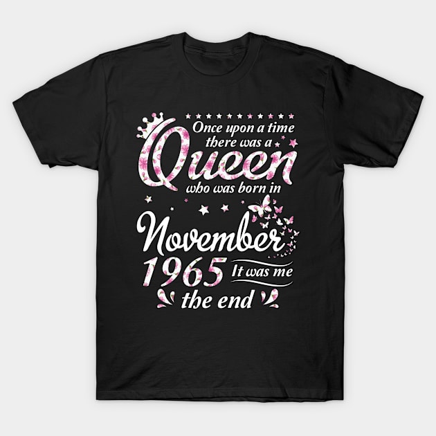 Once Upon A Time There Was A Queen Who Was Born In November 1965 It Was Me Happy Birthday 55 Years T-Shirt by Vietstore18